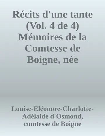 Récits d'une tante (Vol. 4 de 4) Mémoires de la Comtesse de Boigne, née d'Osmond de Louise-Eléonore-Charlotte-Adélaide d'Osmond, comtesse de Boigne, couverture du livre