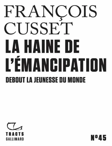 La Haine de l'émancipation. Debout la jeunesse du monde de François Cusset, couverture du livre