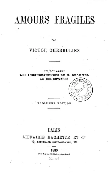 Amours fragiles Le roi Apépi—Le bel Edwards—Les inconséquences de M. Drommel de Victor Cherbuliez, couverture du livre