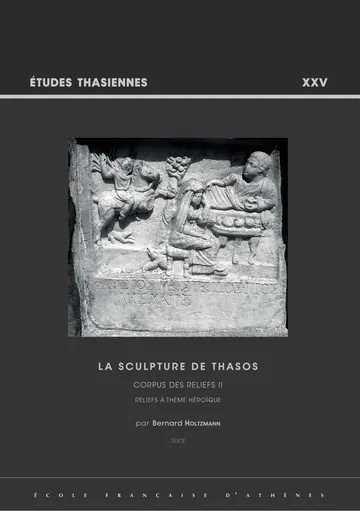 LA Sculpture DE Thasos : Corpus des reliefs II de Bernard Holtzmann, couverture du livre