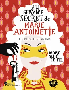 Au service secret de Marie-Antoinette T9 : Mort sur le fil - Frédéric Lenormand