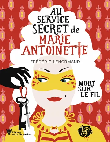 Au service secret de Marie-Antoinette T9 : Mort sur le fil de Frédéric Lenormand, couverture du livre