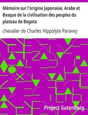 Mémoire sur l'origine Japonaise, Arabe et Basque de la civilisation des peuples du plateau de Bogota de chevalier de Charles Hippolyte Paravey, couverture du livre