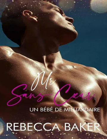 Mr. Sans-Cœur: Un bébé de milliardaire (Bébé surprise) (French Edition) de Rebecca Baker, couverture du livre
