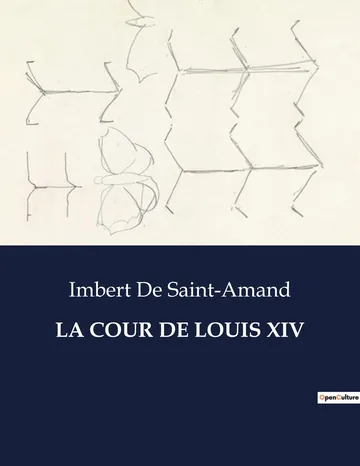 La Cour de Louis XIV d’Imbert de Saint-Amand, couverture du livre