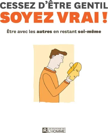 Cessez d'être gentil soyez vrai de Thomas d'Ansembourg, couverture du livre