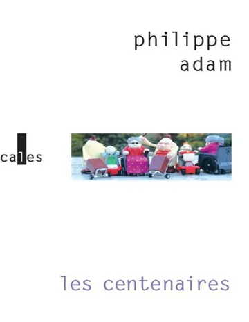 Les centenaires de Philippe Adam, couverture du livre