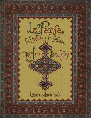 La Perse, la Chaldée et la Susiane de Jane Dieulafoy, couverture du livre