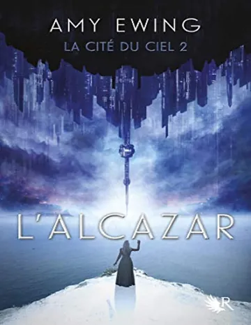 La Cité du ciel, Tome 2 : L'Alcazar (French Edition) d’Amy Ewing, couverture du livre