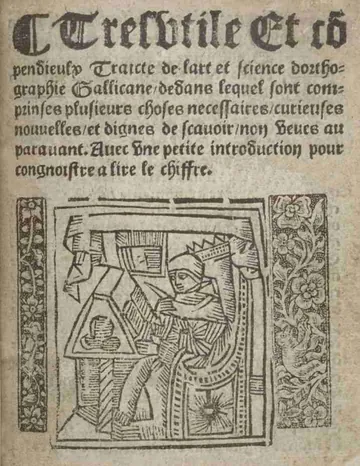 Tres utile et compendieulx Traicte de l'art et science d'orthographie gallicane dedans lequel sont comprinses plusieurs choses necessaires, curieuses, nouvelles et dignes de scavoir non veues auparavant. Avec une petite introduction pour congnoistre a lire le chiffre d’Unknown, couverture du livre