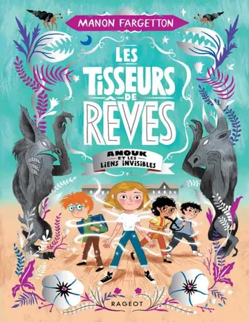 Les Tisseurs de rêves Anouk et les liens invisibles d’Antonin Faure, couverture du livre