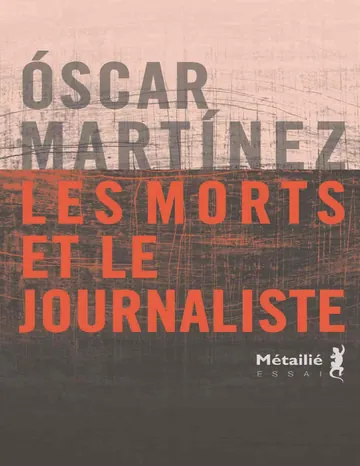Les morts et le journaliste d’Oscar Martinez, couverture du livre