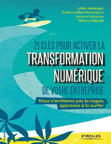 21 cles pour activer la transformation numerique de votre entreprise de Gilles Auberger, Thierry Meynle, Jeremy Gregoire, Salah-Eddine Benzakour, couverture du livre