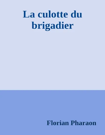 La culotte du brigadier de Florian Pharaon, couverture du livre