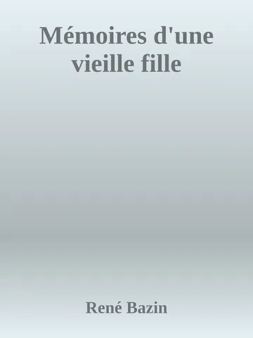 Mémoires d'une vieille fille de René Bazin, couverture du livre