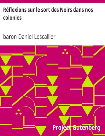 Réflexions sur le sort des Noirs dans nos colonies de baron Daniel Lescallier, couverture du livre