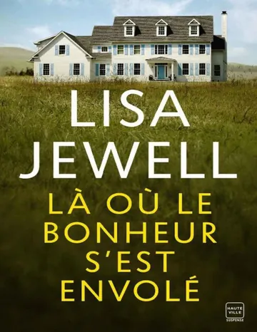 Là où le bonheur s'est envolé de Lisa Jewell, couverture du livre