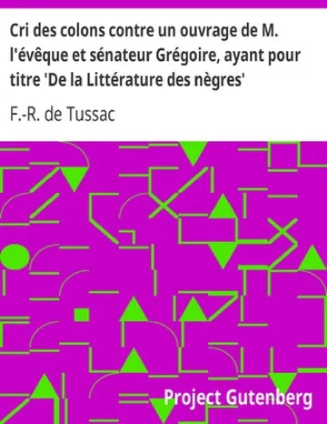 Cri des colons contre un ouvrage de M. l'évêque et sénateur Grégoire, ayant pour titre 'De la Littérature des nègres' de F.-R. de Tussac, couverture du livre