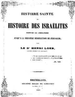Histoire Sainte; ou, Histoire des Israélites / Depuis La Création, Jusqu'a La Dernière Destruction De Jérusalem - Henri Loeb