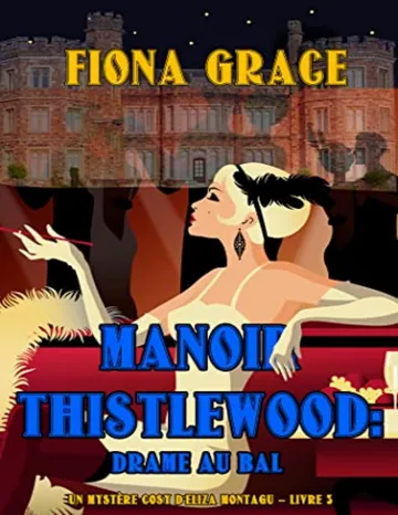 Manoir Thistlewood : Drame au bal (tome 3) de Fiona Grace, couverture du livre