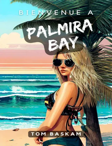 Bienvenue à Palmira Bay (French Edition) de Tom Baskam, couverture du livre
