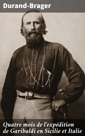 Quatre mois de l'expédition de Garibaldi en Sicilie et Italie de Durand-Brager, couverture du livre