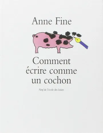 Comment écrire comme un cochon d’Anne Fine, couverture du livre