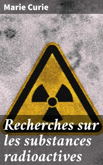 Recherches sur les substances radioactives de Marie Curie, couverture du livre