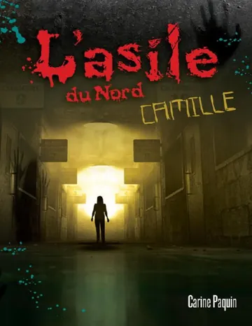 Asile du Nord Tome 1 - Camille de Carine Paquin, couverture du livre