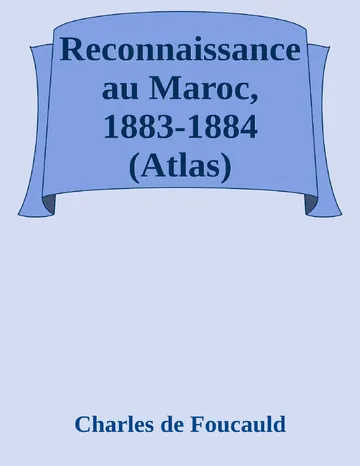 Reconnaissance au Maroc, 1883-1884 (Atlas) de Charles de Foucauld, couverture du livre