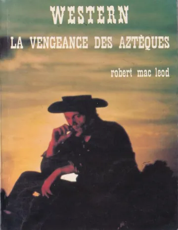 La vengeance des Aztèques de Robert MacLeod, couverture du livre