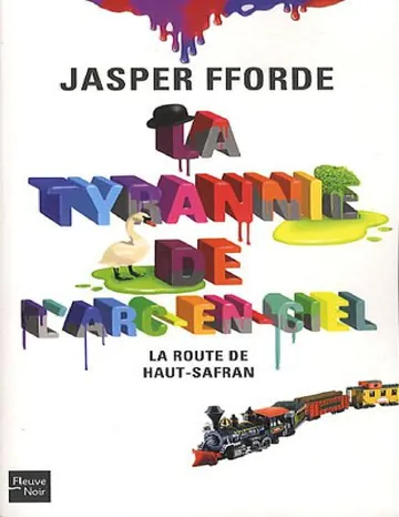 La tyrannie de l'arc-en-ciel, 1 La route de Haut-Safran (2011) de Jasper Fforde, couverture du livre