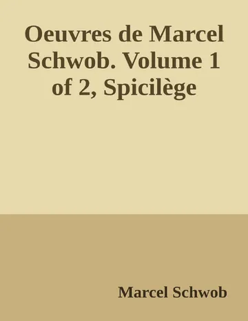 Oeuvres de Marcel Schwob. Volume 1 of 2, Spicilège de Marcel Schwob, couverture du livre