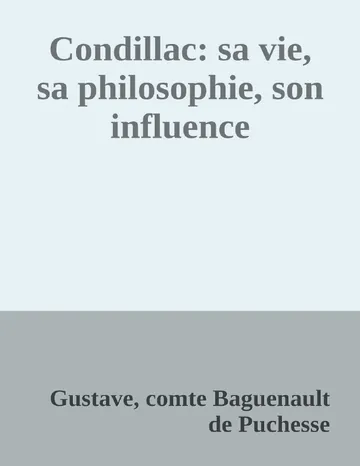 Condillac: sa vie, sa philosophie, son influence de Gustave, comte Baguenault de Puchesse, couverture du livre