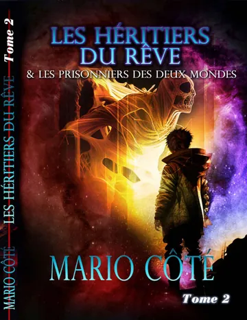 Les héritiers du rêve et les prisonniers des deux mondes Tome 2 (French Edition) de Mario Côté, couverture du livre