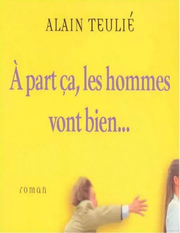 A part ça, les hommes vont bien... d’Alain Teulié, couverture du livre
