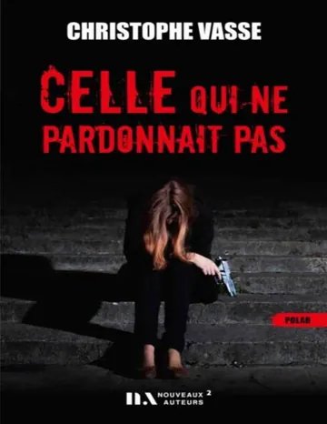 Celle qui ne pardonnait pas de Christophe Vasse, couverture du livre