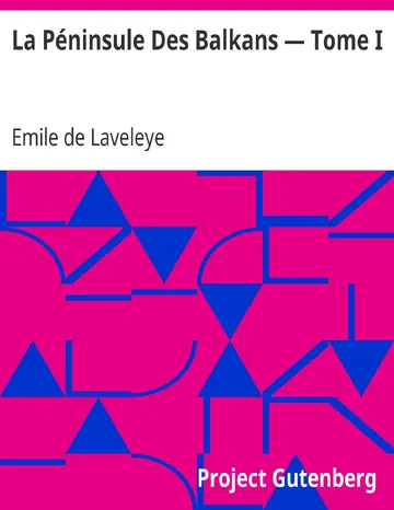 La Péninsule Des Balkans — Tome I Vienne, Croatie, Bosnie, Serbie, Bulgarie, Roumélie, Turquie, Roumanie d’Emile de Laveleye, couverture du livre