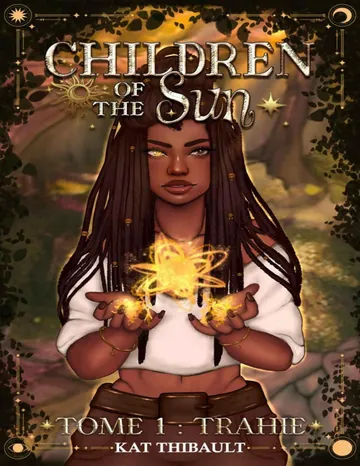 Children of the sun : Tome 1 : Trahie (French Edition) de Kat Thibault, couverture du livre