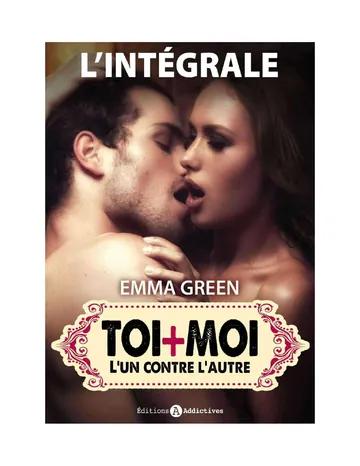 Toi + Moi – L’un contre l’autre - l’intégrale (French Edition) d’Emma Green, couverture du livre