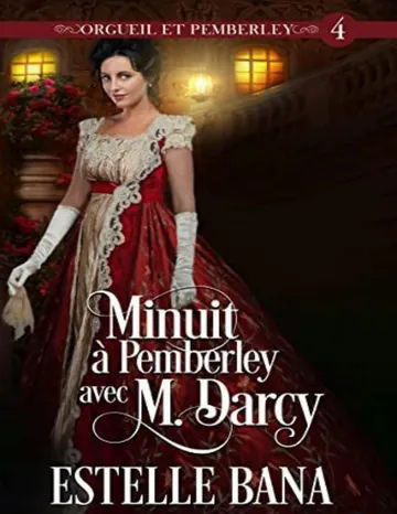 Minuit à Pemberley avec M. Darcy: (Orgueil et Pemberley épisode 4) (French Edition) d’Estelle Bana, couverture du livre