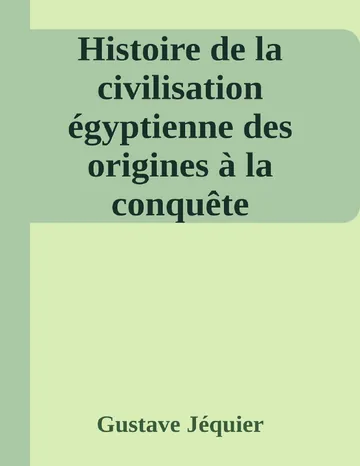 Histoire de la civilisation égyptienne des origines à la conquête d'Alexandre de Gustave Jéquier, couverture du livre