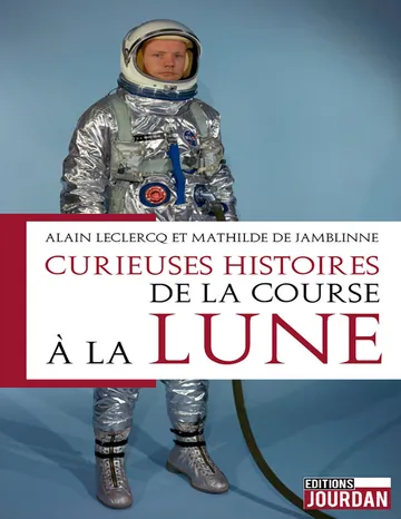 Curieuses histoires de la course à la lune d’Alain Leclercq, couverture du livre