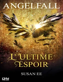 Angelfall - tome 3: L'ultime espoir - Susan Ee