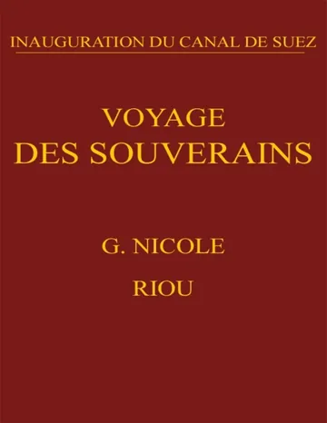 Voyage des souverains: Inauguration du Canal de Suez de Gustave Nicole, couverture du livre