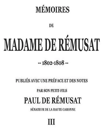 Mémoires de madame de Rémusat (3/3) / publiées par son petit-fils, Paul de Rémusat de Madame de Rémusat, couverture du livre