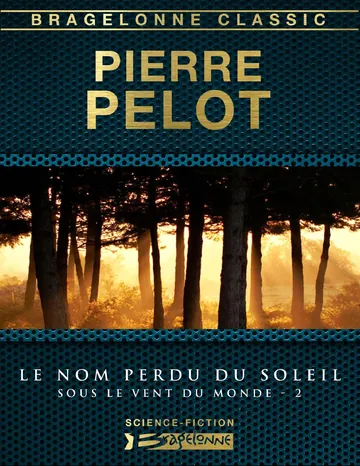 02 - Le nom perdu du soleil de Pierre PELOT, couverture du livre