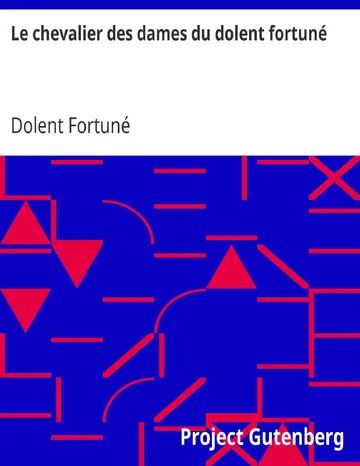 Le chevalier des dames du dolent fortuné de Dolent Fortuné, couverture du livre