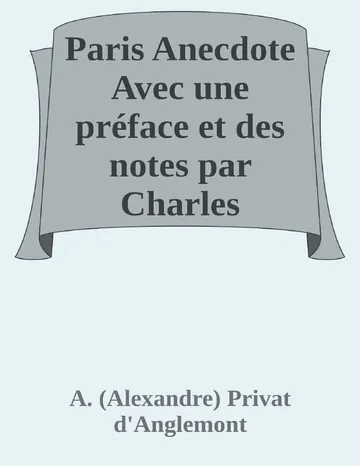 Paris Anecdote Avec une préface et des notes par Charles Monselet d’A. (Alexandre) Privat d'Anglemont, couverture du livre