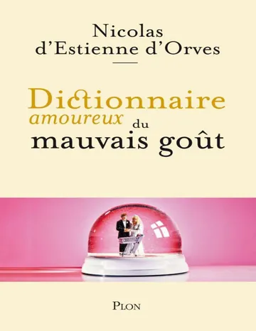 Dictionnaire amoureux du mauvais goût de Nicolas d’Estienne d’Orves, couverture du livre